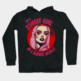 I'm a Zombie Girl in a Barbie World Hoodie